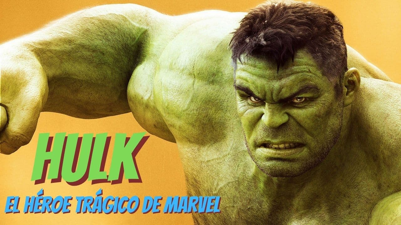 Hulk: el monstruo más trágico de Marvel